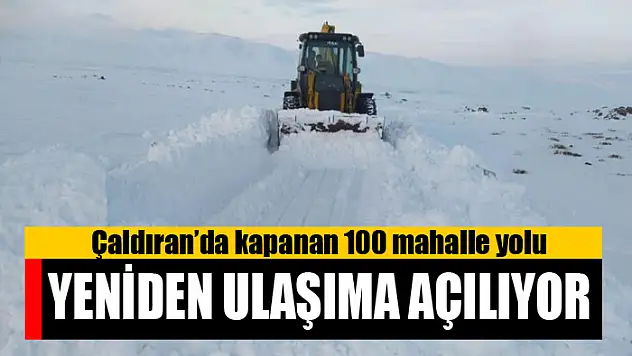 Çaldıran'da kapanan 100 mahalle yolu yeniden ulaşıma açılıyor