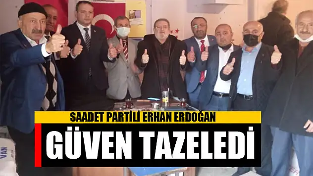 Saadet Partili Erhan Erdoğan güven tazeledi