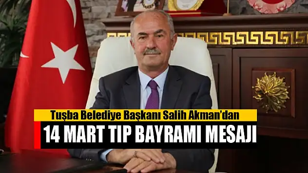 Başkan Akman'dan 14 Mart Tıp Bayramı mesajı