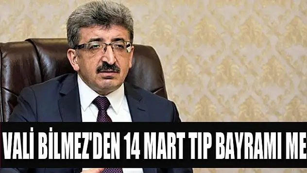 Vali Bilmez'den 14 Mart Tıp Bayramı Mesajı