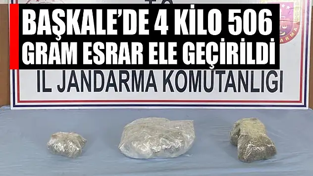 Başkale'de 4 kilo 506 gram esrar ele geçirildi