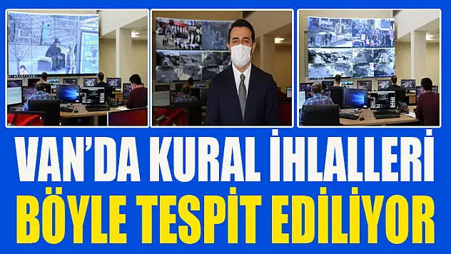Van'da kural ihlalleri böyle tespit ediliyor