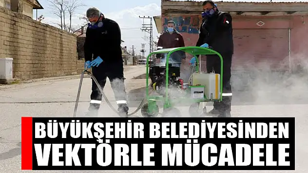 Büyükşehir Belediyesinden vektörle mücadele