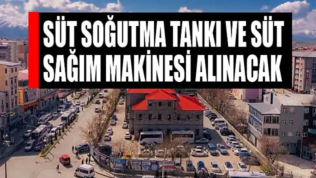 Süt soğutma tankı ve süt sağım makinesi alınacak