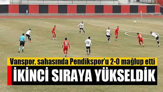 Vanspor, sahasında Pendikspor'u 2-0 mağlup etti İkinci sıraya yükseldik