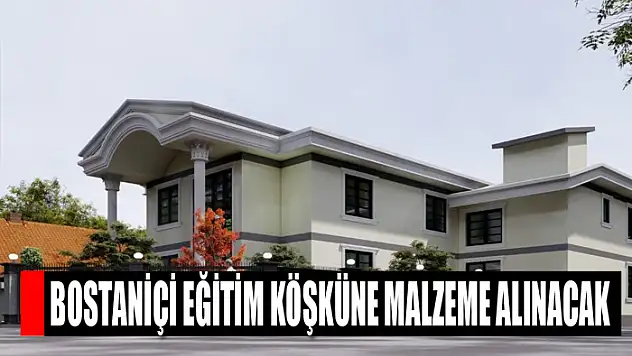 Bostaniçi Eğitim Köşküne malzeme alınacak