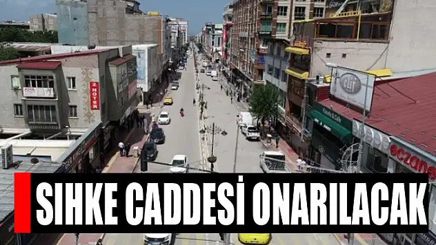 Sıhke Caddesi onarılacak