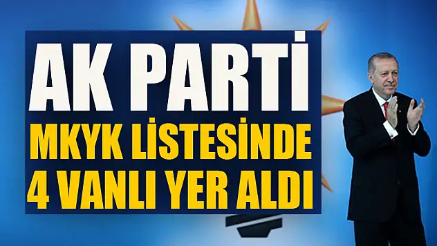 AK Parti MKYK listesinde 4 Vanlı yer aldı