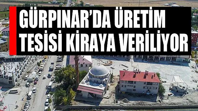 Gürpınar'da üretim tesisi kiraya veriliyor