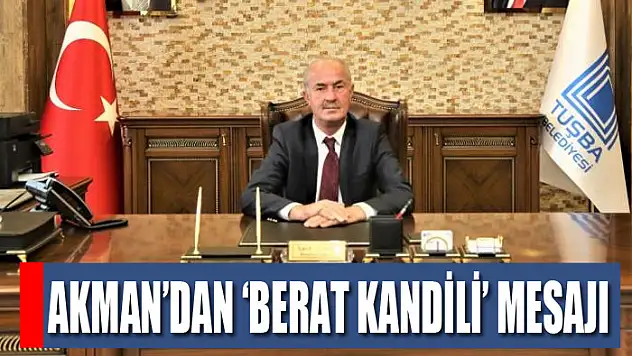 Başkan Akman'dan 'Berat Kandili' mesajı