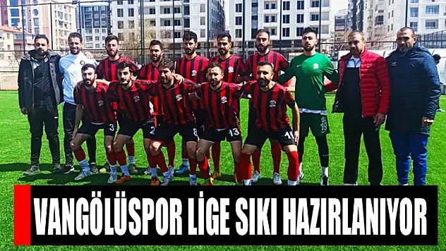 Vangölüspor lige sıkı hazırlanıyor