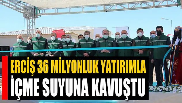 Erciş 36 milyonluk yatırımla içme suyuna kavuştu