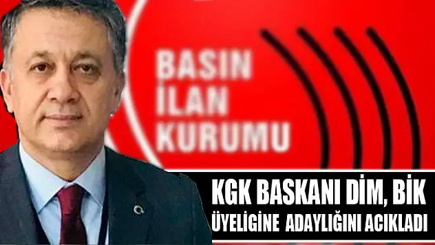 KGK Başkanı Dim, BİK Üyeliğine Adaylığını Açıkladı