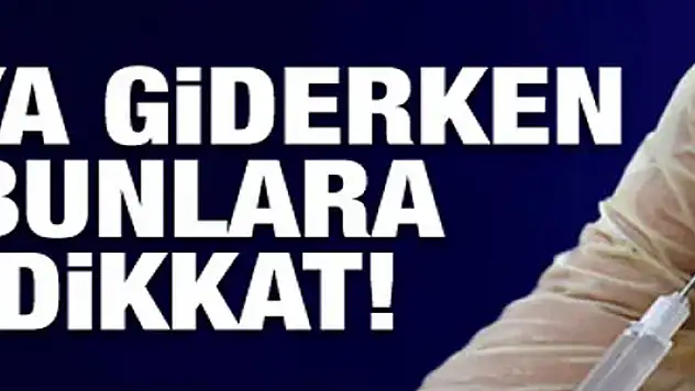 Aşıya giderken bunlara dikkat!