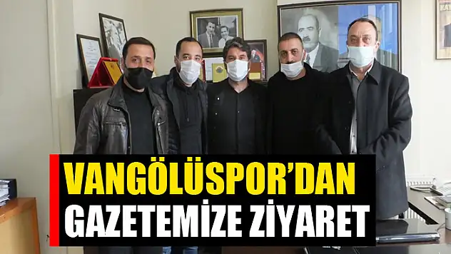 Vangölüspor'dan gazetemize ziyaret