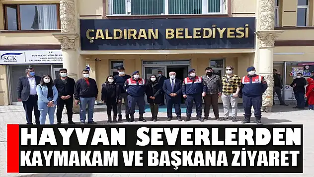 Hayvan severlerden kaymakam ve başkana ziyaret