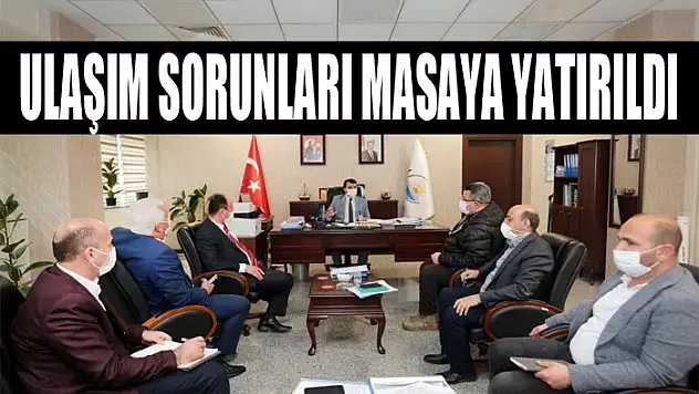 Ulaşım sorunları masaya yatırıldı