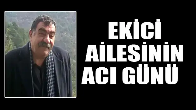 Ekici ailesinin acı günü  