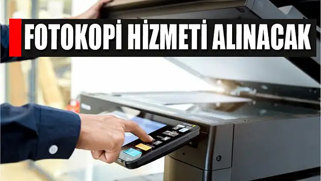 Fotokopi hizmeti alınacak