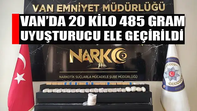 Van'da 20 kilo 485 gram uyuşturucu ele geçirildi