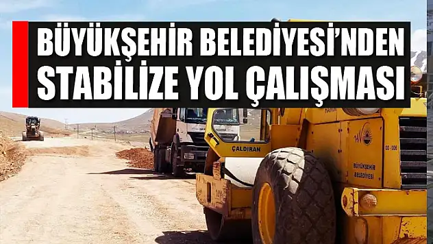 Büyükşehir Belediyesi'nden stabilize yol çalışması