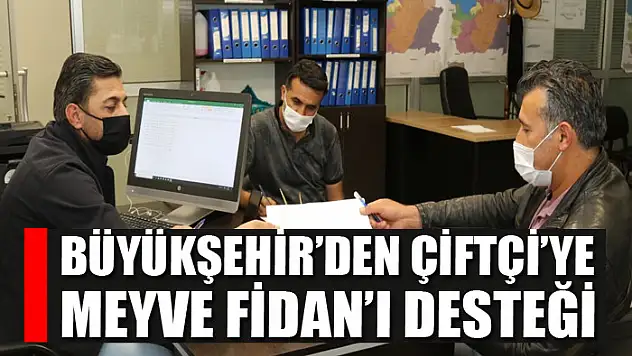 Büyükşehir'den çiftçiye meyve fidanı desteği