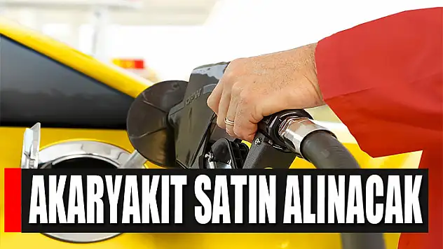 Akaryakıt satın alınacak
