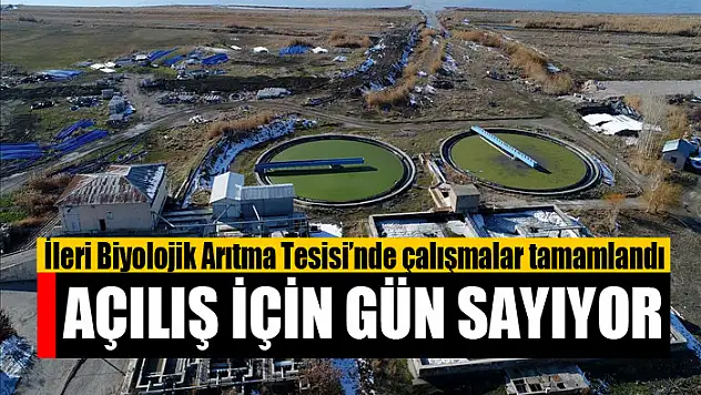İleri Biyolojik Arıtma Tesisi'nde çalışmalar tamamlandı Açılış için gün sayıyor