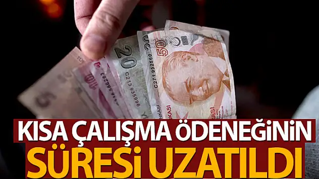 Kısa çalışma ödeneği uzatıldı