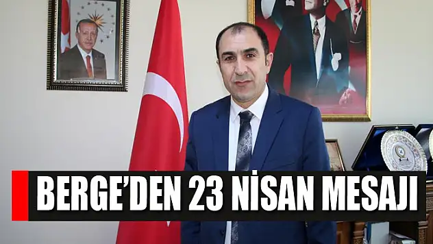 Başkan Berge'den 23 Nisan mesajı