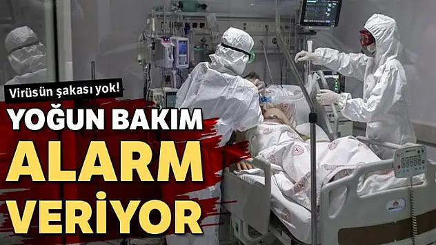 Virüsün şakası yok ağır yük altındayız