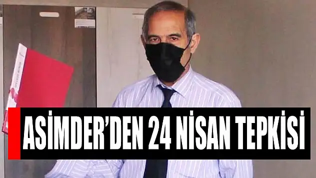 ASİMDER'den 24 Nisan tepkisi