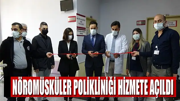 Nöromüsküler Polikliniği hizmete açıldı