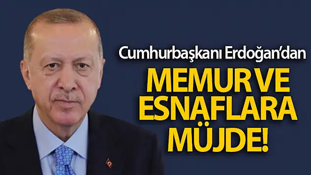 Cumhurbaşkanı Erdoğan'dan memur ve esnaflara müjde