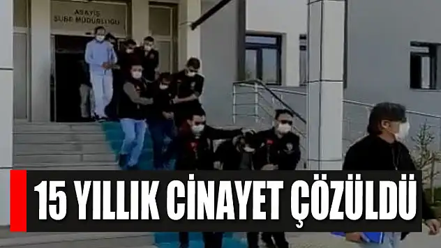 15 yıllık cinayet çözüldü
