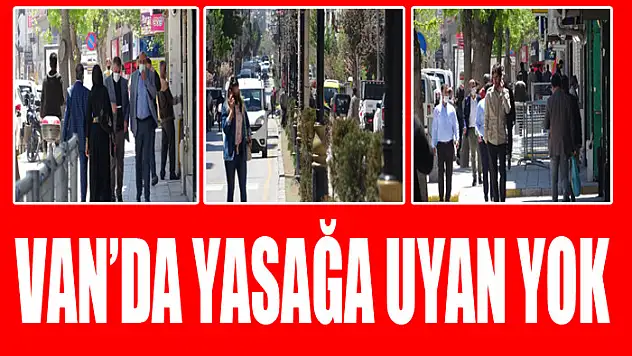 Van'da yasağa uyan yok