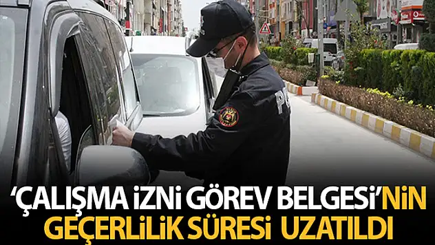 Çalışma izni görev belgesi formunun geçerlilik süresi uzatıldı