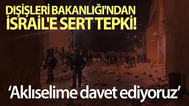 Dışişleri Bakanlığı: Saldırıları şiddetle kınıyoruz
