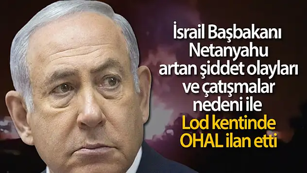 İsrail'in Lod kentinde OHAL ilan edildi