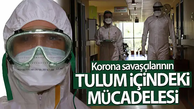 Korona savaşçılarının tulum içindeki mücadelesi