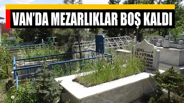 Van'da mezarlıklar boş kaldı