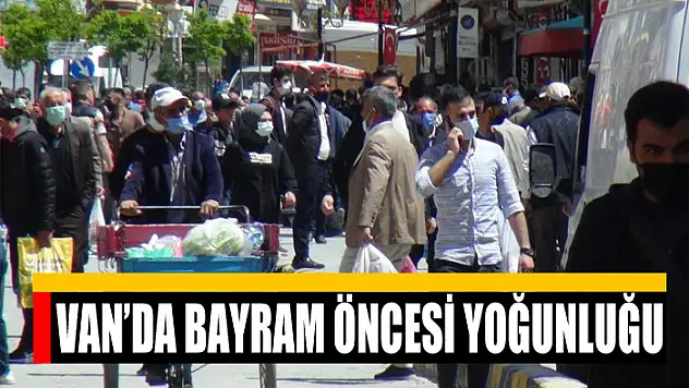 Van'da bayram öncesi yoğunluğu