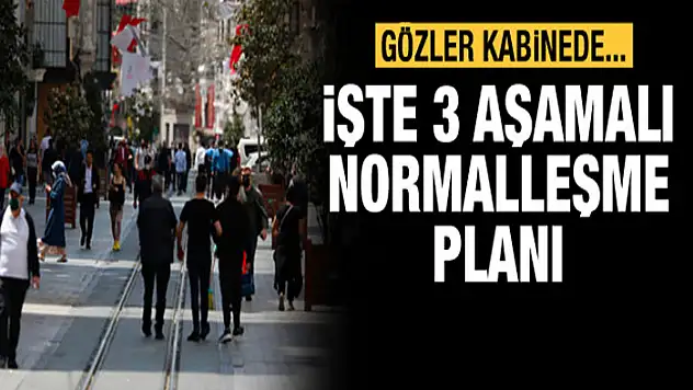 İşte 3 aşamalı normalleşme planı