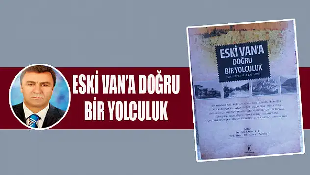 ESKİ VAN'A DOĞRU BİR YOLCULUK