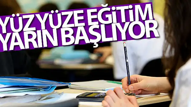 Yüz yüze eğitim yarın başlıyor