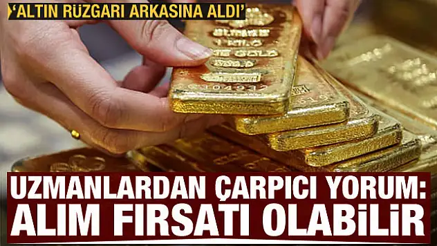 6 uzmandan çarpıcı altın yorumu Rüzgarı arkasına aldı