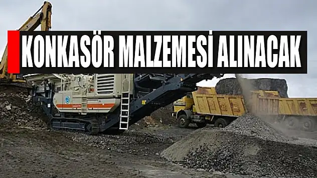Konkasör malzemesi alınacak