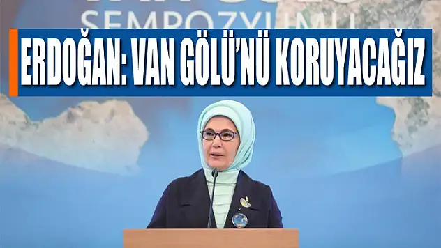ERDOĞAN: VAN GÖLÜ'NÜ KORUYACAĞIZ