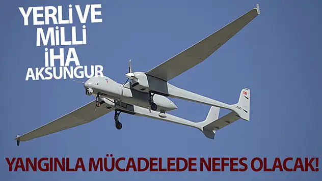 AKSUNGUR yangınla mücadelede nefes olacak