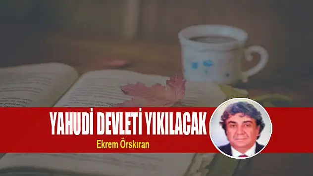 YAHUDİ DEVLETİ YIKILACAK